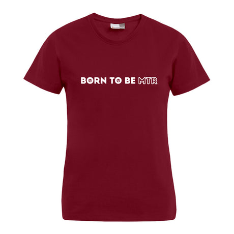 BORN TO BE MTR T-Shirt (Damen) - Alles Einstellungssache