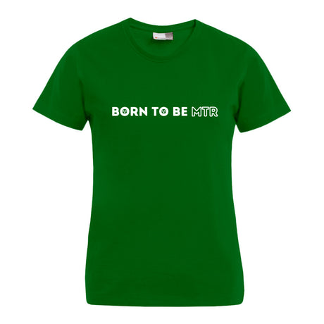 BORN TO BE MTR T-Shirt (Damen) - Alles Einstellungssache