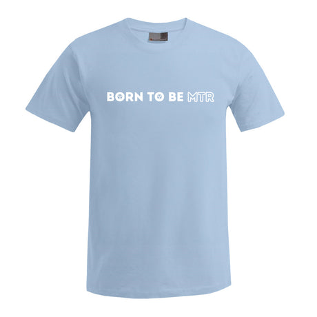 BORN TO BE MTR T-Shirt Herren - Alles Einstellungssache