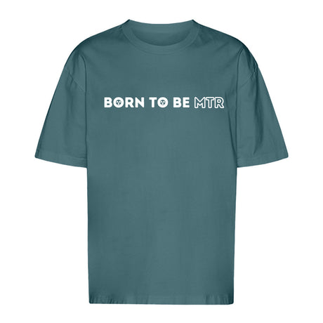 Unisex Oversized T-Shirt BORN TO BE MTR - Alles Einstellungssache