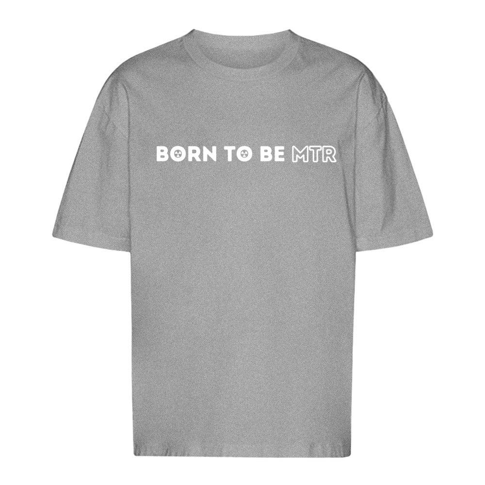 Unisex Oversized T-Shirt BORN TO BE MTR - Alles Einstellungssache