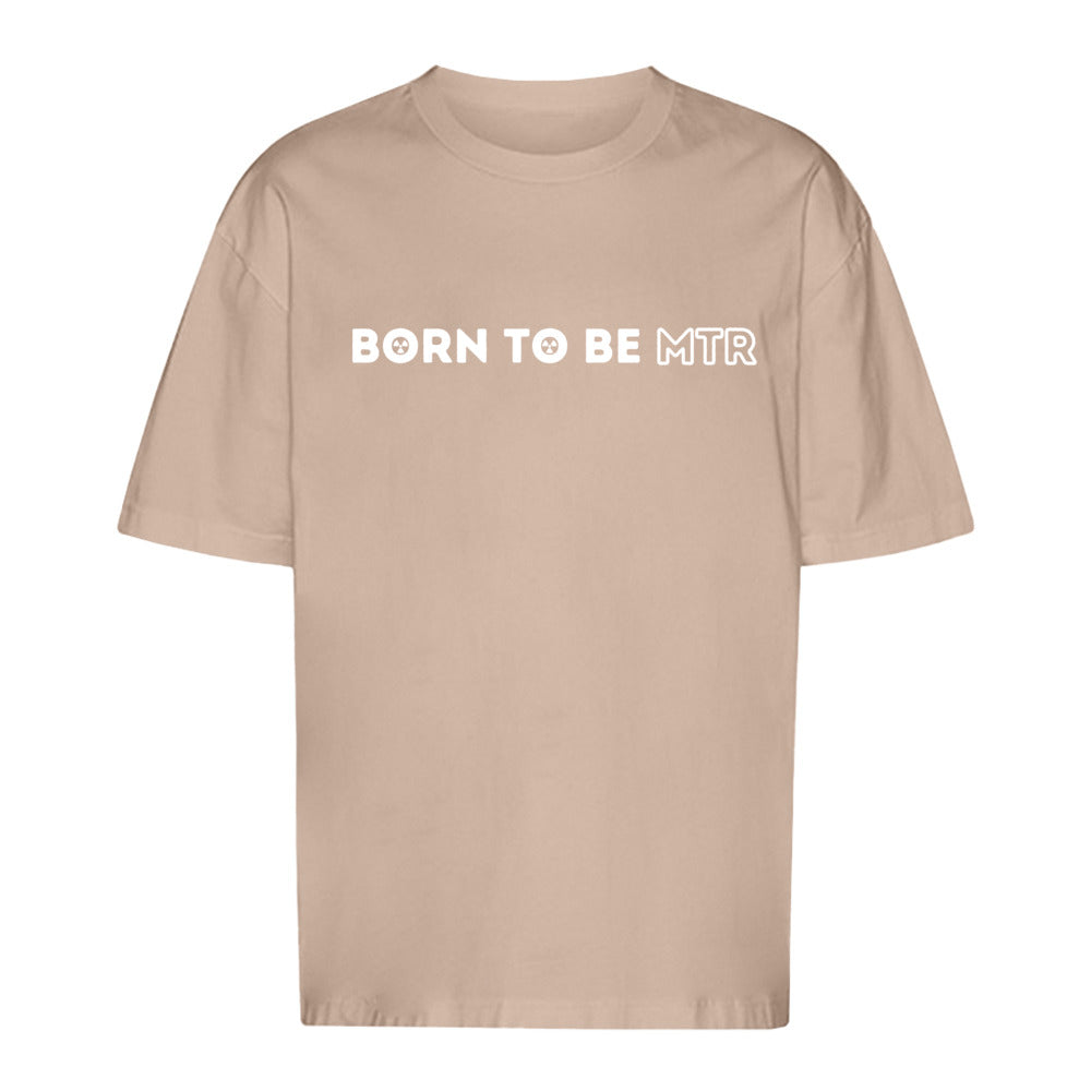 Unisex Oversized T-Shirt BORN TO BE MTR - Alles Einstellungssache