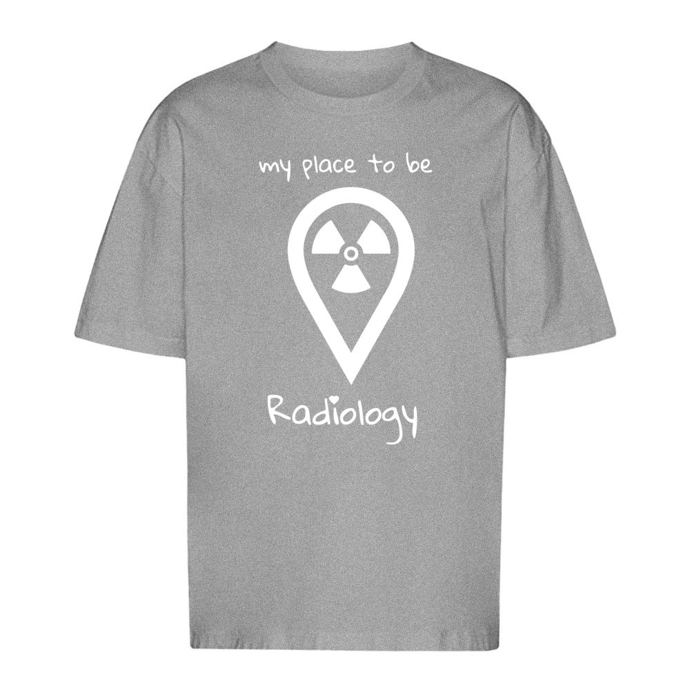 T-Shirt Oversized (Unisex)- my place to be Radiology - Alles Einstellungssache