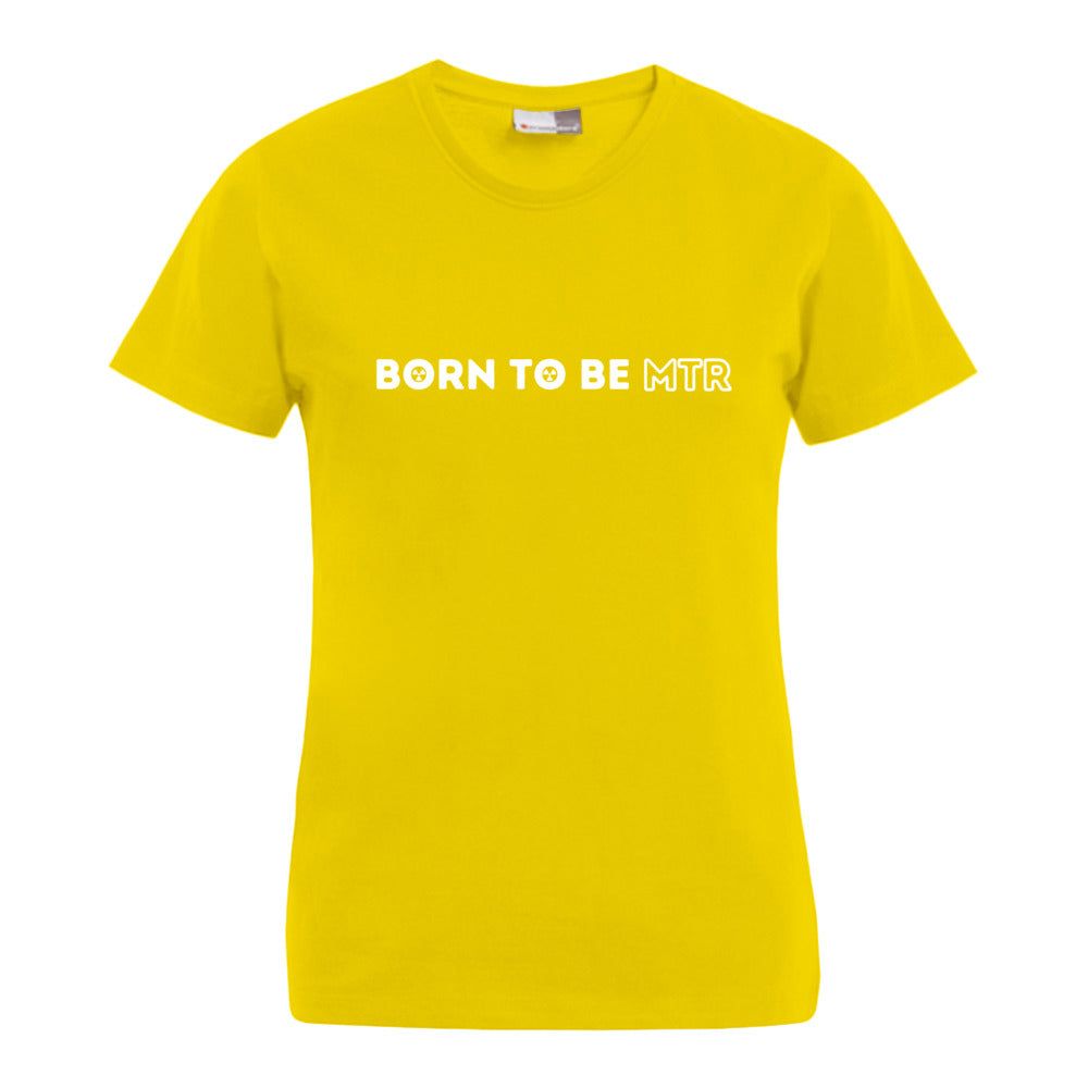 BORN TO BE MTR T-Shirt (Damen)