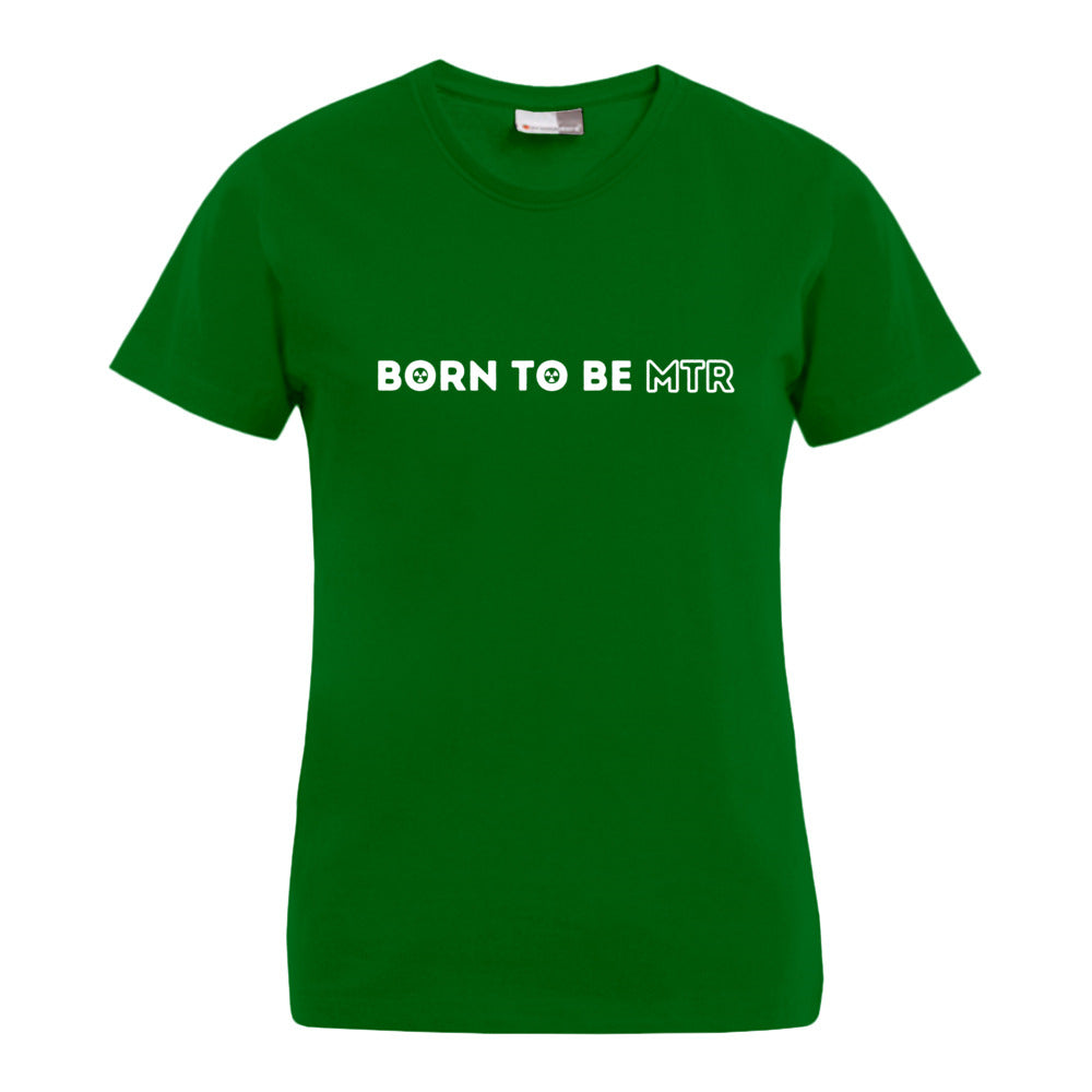 BORN TO BE MTR T-Shirt (Damen)