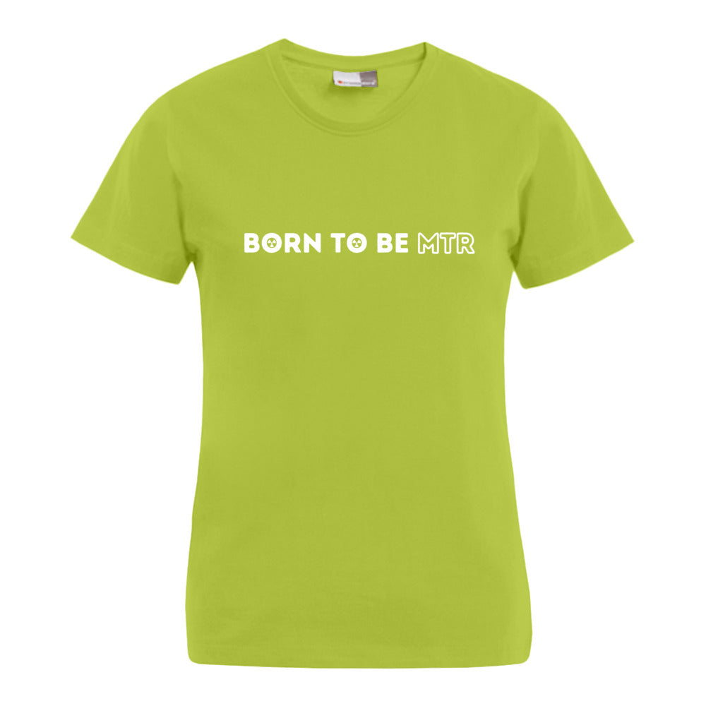 BORN TO BE MTR T-Shirt (Damen)