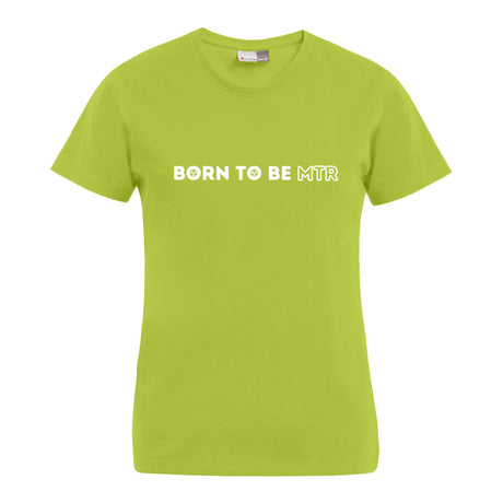 BORN TO BE MTR T-Shirt (Damen) - Alles Einstellungssache 