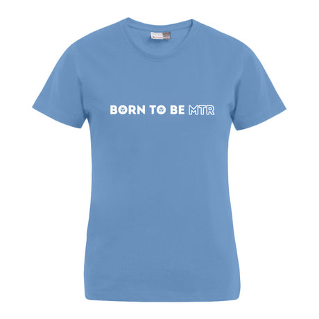 BORN TO BE MTR T-Shirt (Damen) - Alles Einstellungssache 