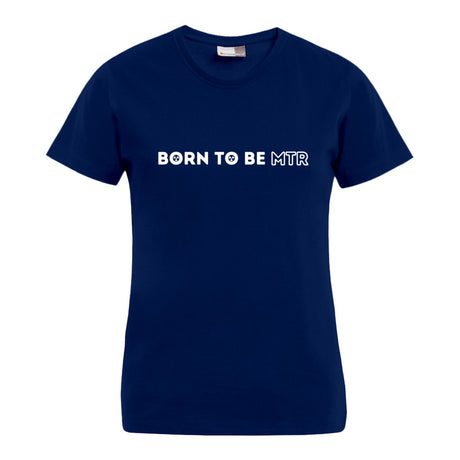 BORN TO BE MTR T-Shirt (Damen) - Alles Einstellungssache 