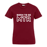 BORN TO BE MTR T-Shirt (Damen) großes Logo