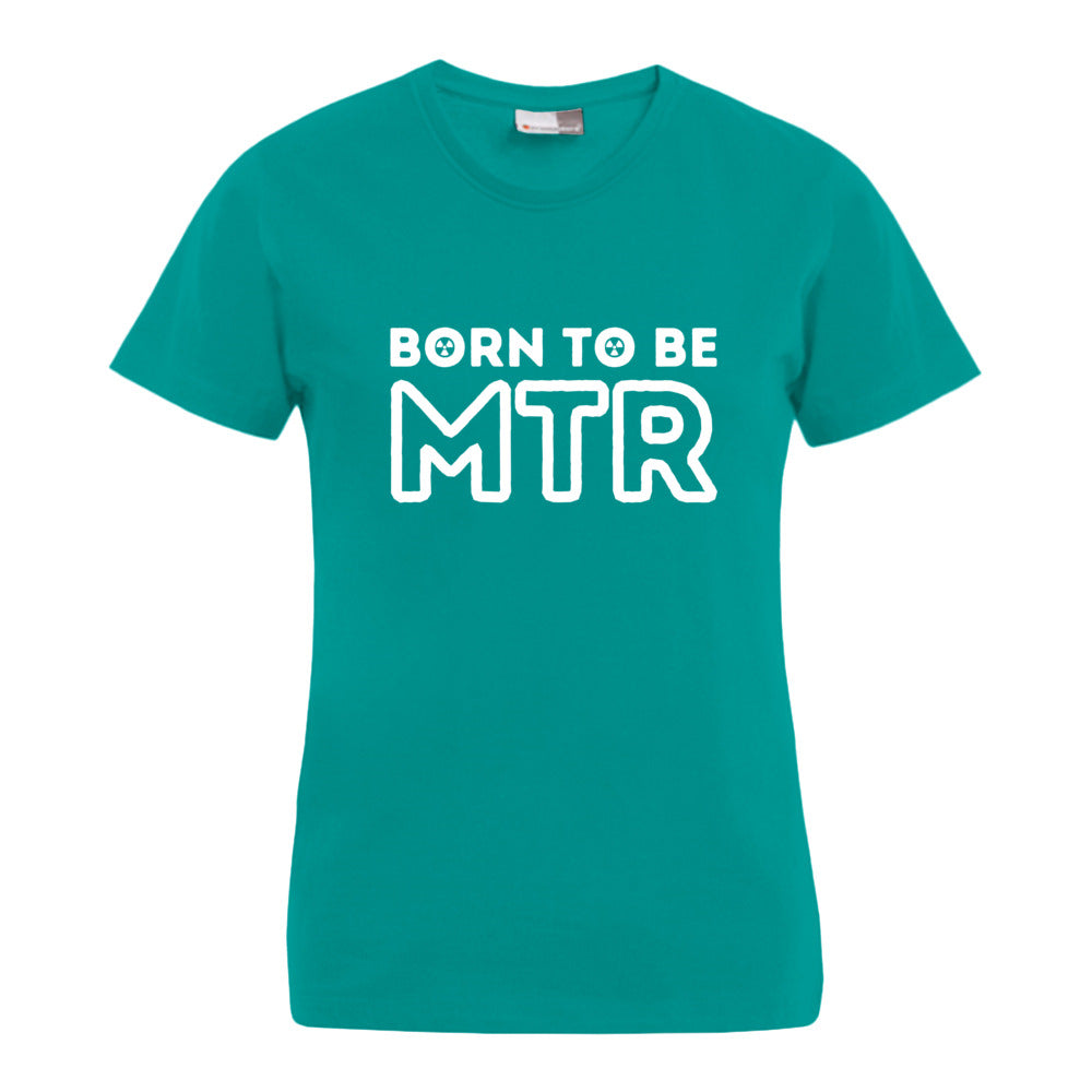 BORN TO BE MTR T-Shirt (Damen) großes Logo