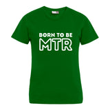 BORN TO BE MTR T-Shirt (Damen) großes Logo