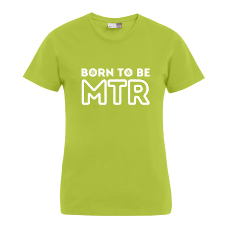 BORN TO BE MTR T-Shirt (Damen) großes Logo - Alles Einstellungssache 