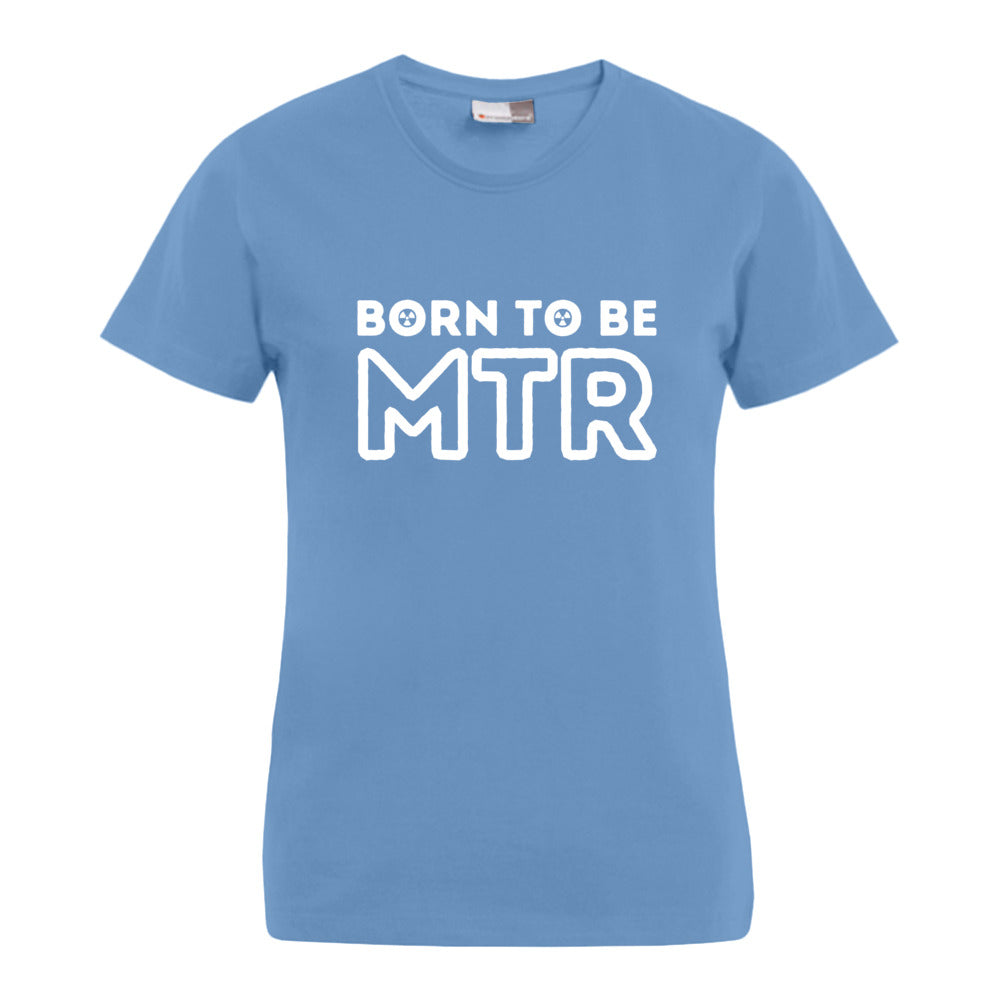 BORN TO BE MTR T-Shirt (Damen) großes Logo