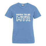BORN TO BE MTR T-Shirt (Damen) großes Logo