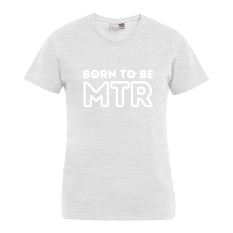 BORN TO BE MTR T-Shirt (Damen) großes Logo - Alles Einstellungssache 