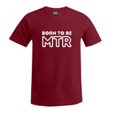BORN TO BE MTR (großes Logo) T-Shirt Herren
