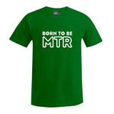 BORN TO BE MTR (großes Logo) T-Shirt Herren