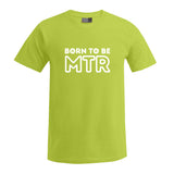 BORN TO BE MTR (großes Logo) T-Shirt Herren