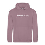 Hoody BORN TO BE MTR  Unisex - Alles Einstellungssache 