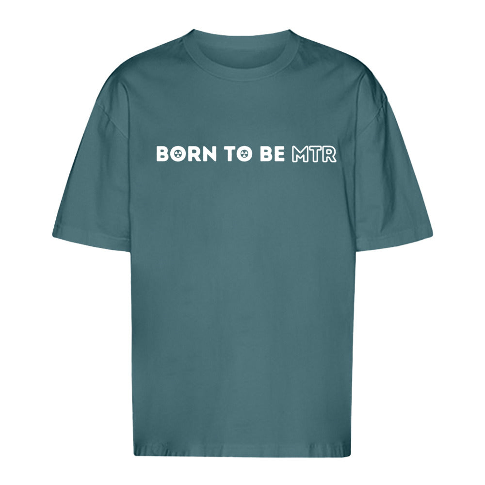 Unisex Oversized T-Shirt BORN TO BE MTR