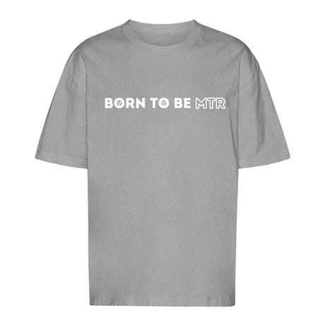 Unisex Oversized T-Shirt BORN TO BE MTR - Alles Einstellungssache 