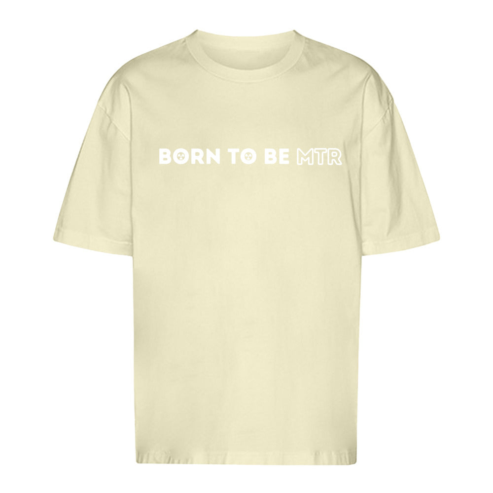 Unisex Oversized T-Shirt BORN TO BE MTR