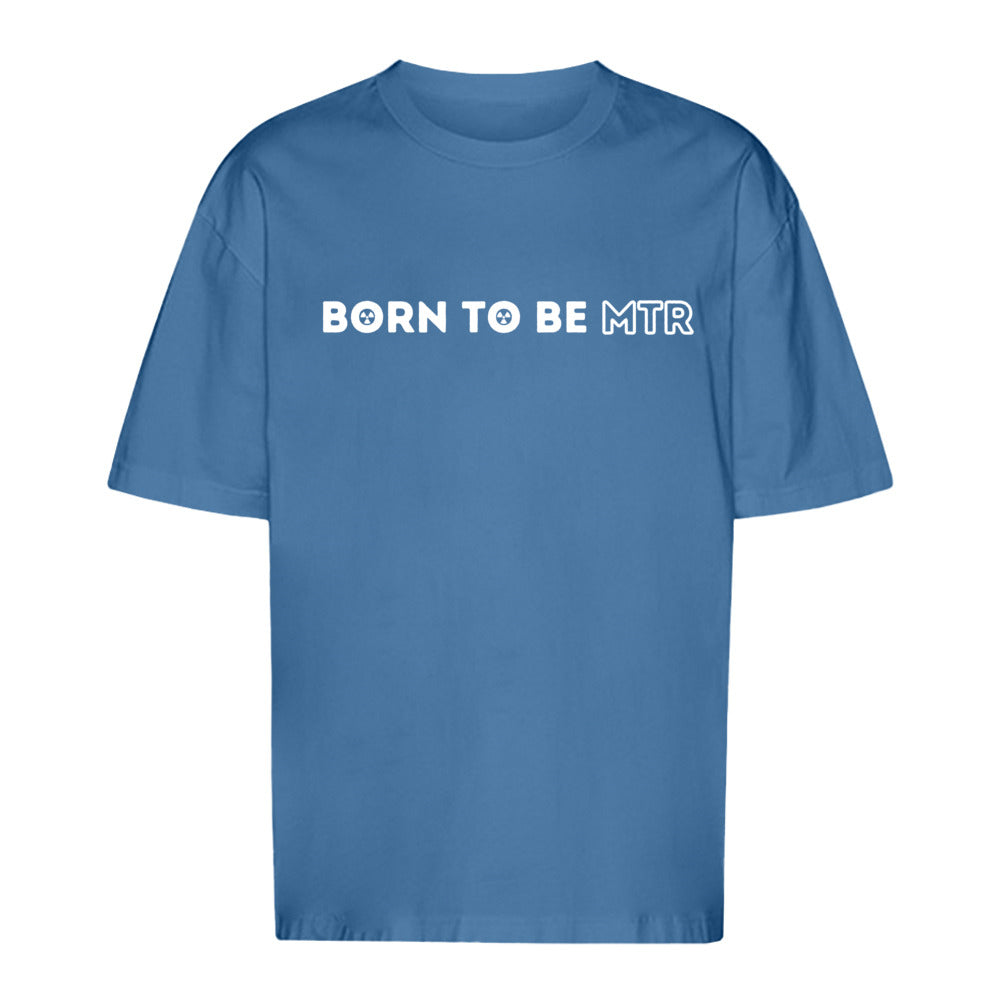Unisex Oversized T-Shirt BORN TO BE MTR