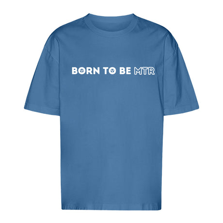 Unisex Oversized T-Shirt BORN TO BE MTR - Alles Einstellungssache 