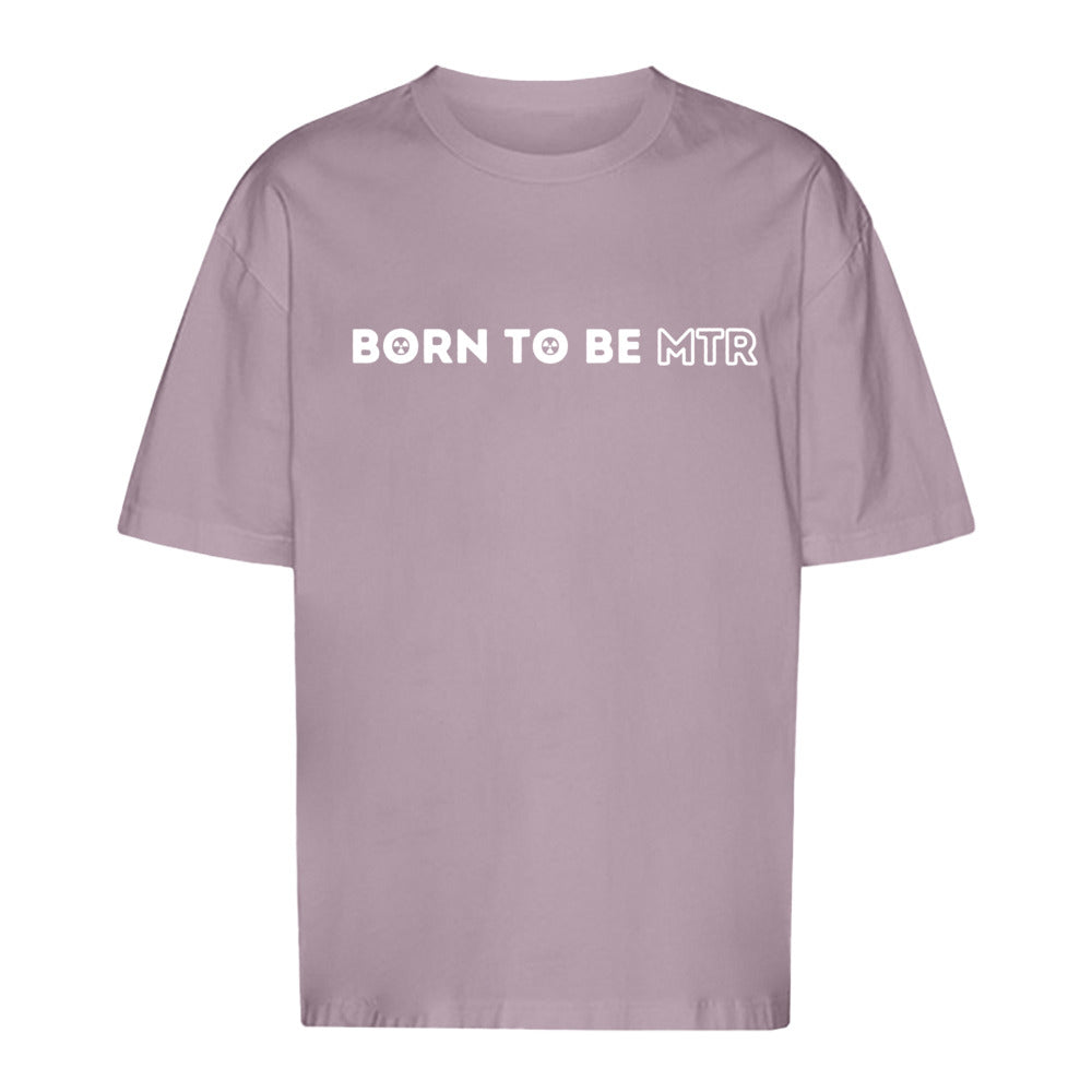 Unisex Oversized T-Shirt BORN TO BE MTR
