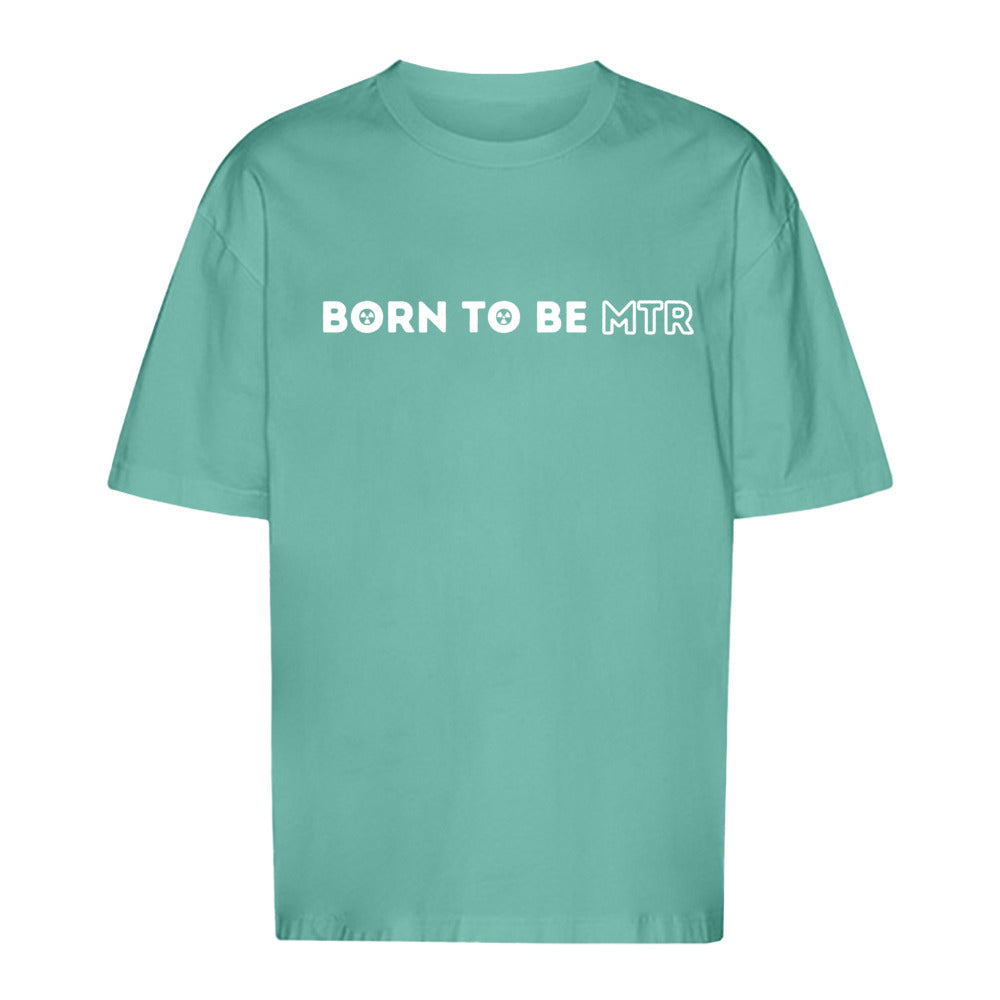 Unisex Oversized T-Shirt BORN TO BE MTR