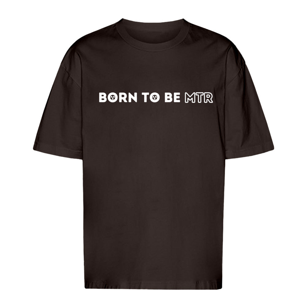 Unisex Oversized T-Shirt BORN TO BE MTR