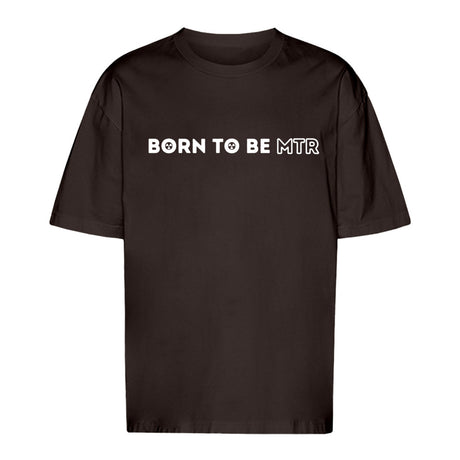Unisex Oversized T-Shirt BORN TO BE MTR - Alles Einstellungssache 