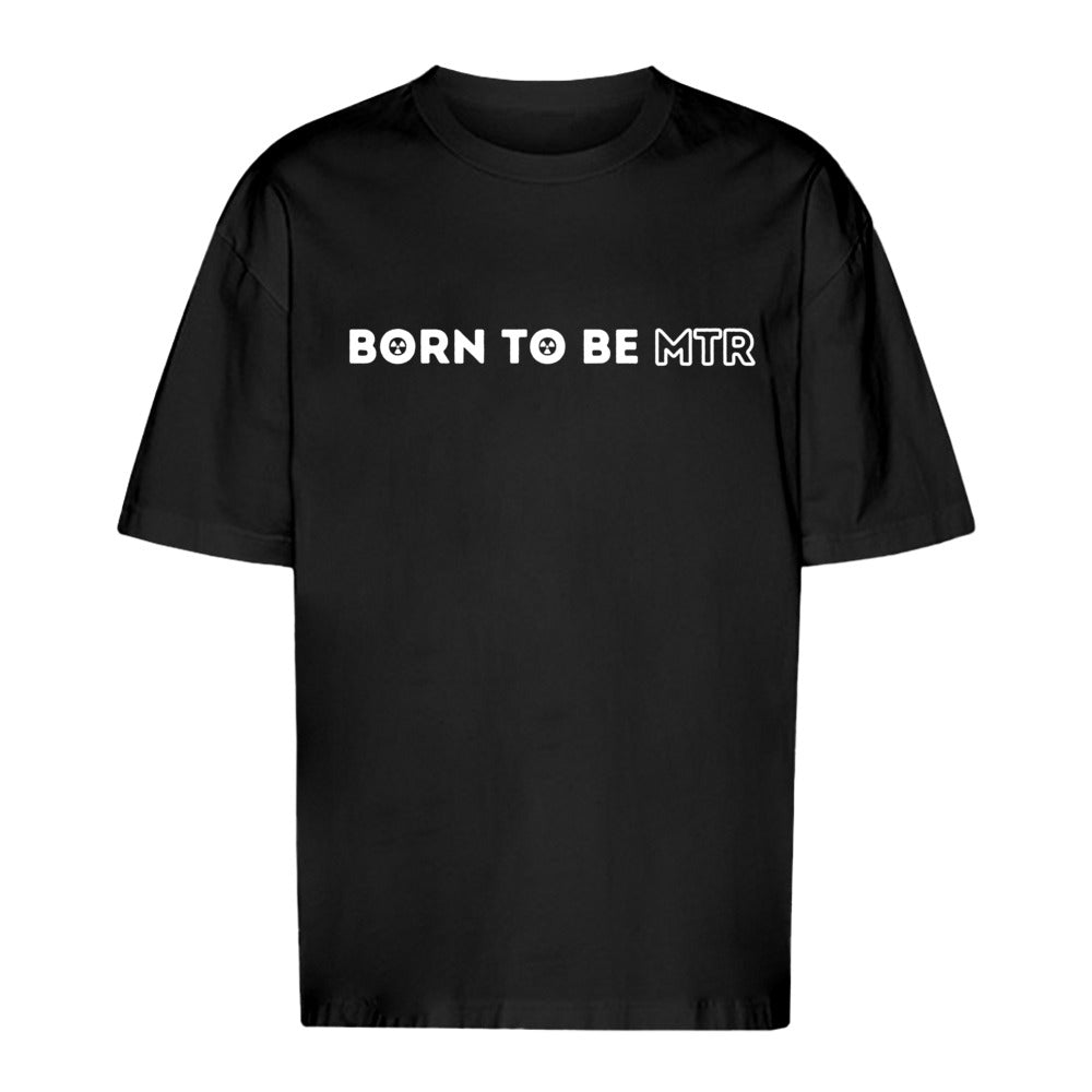 Unisex Oversized T-Shirt BORN TO BE MTR