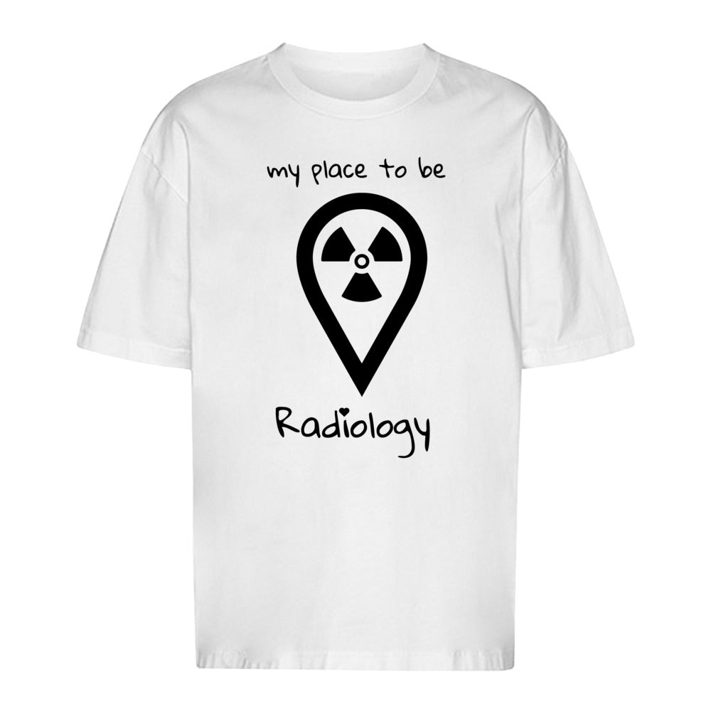 T-Shirt Oversized (Unisex)- my place to be Radiology