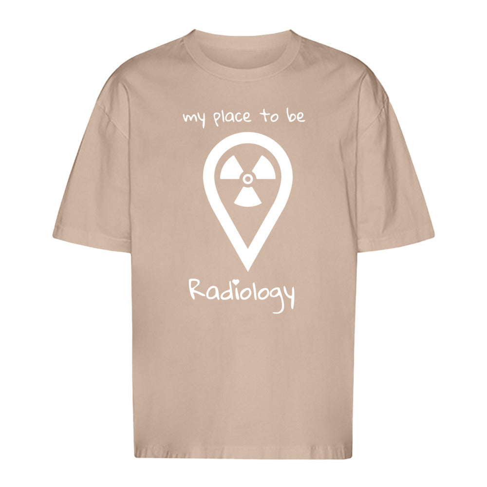 T-Shirt Oversized (Unisex)- my place to be Radiology