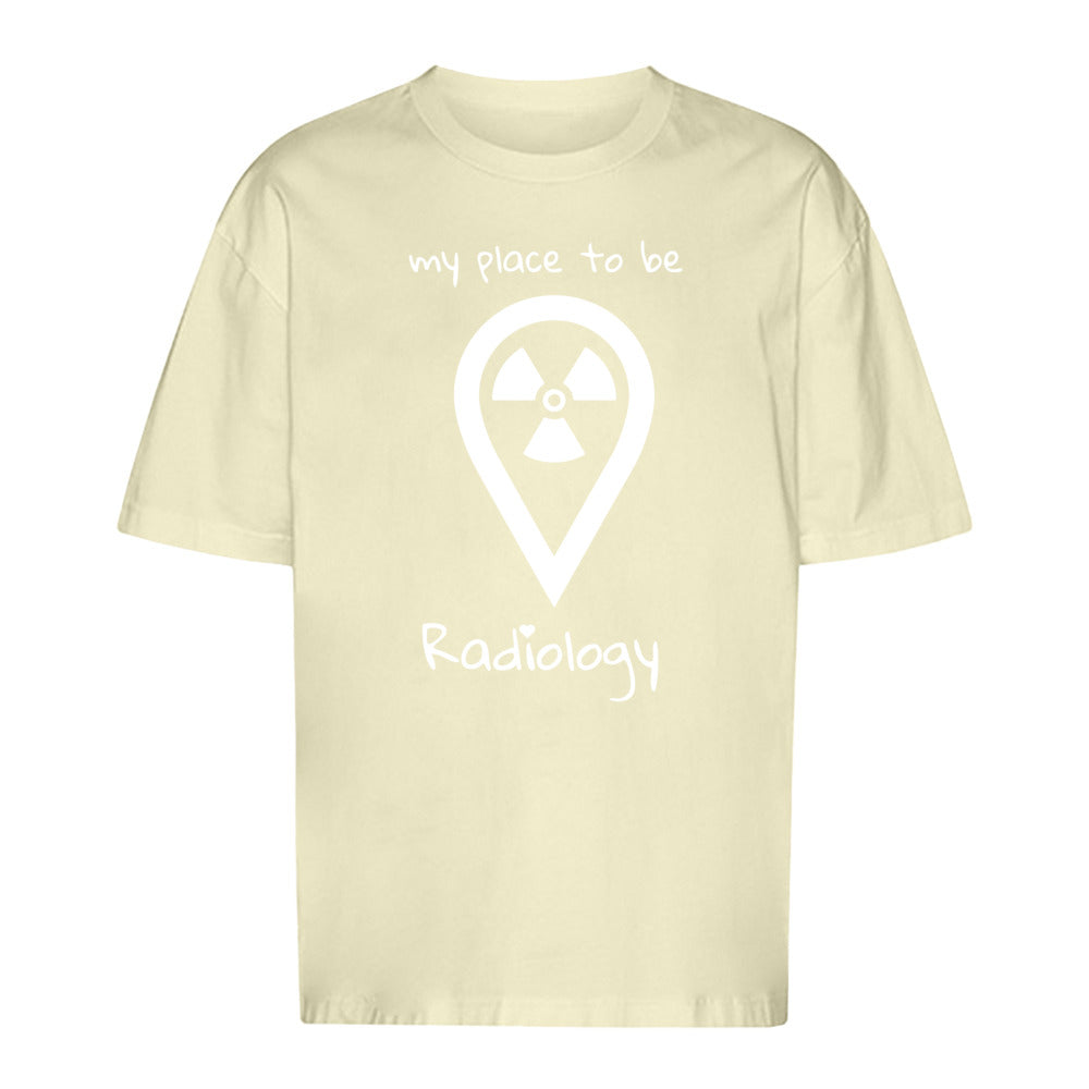 T-Shirt Oversized (Unisex)- my place to be Radiology