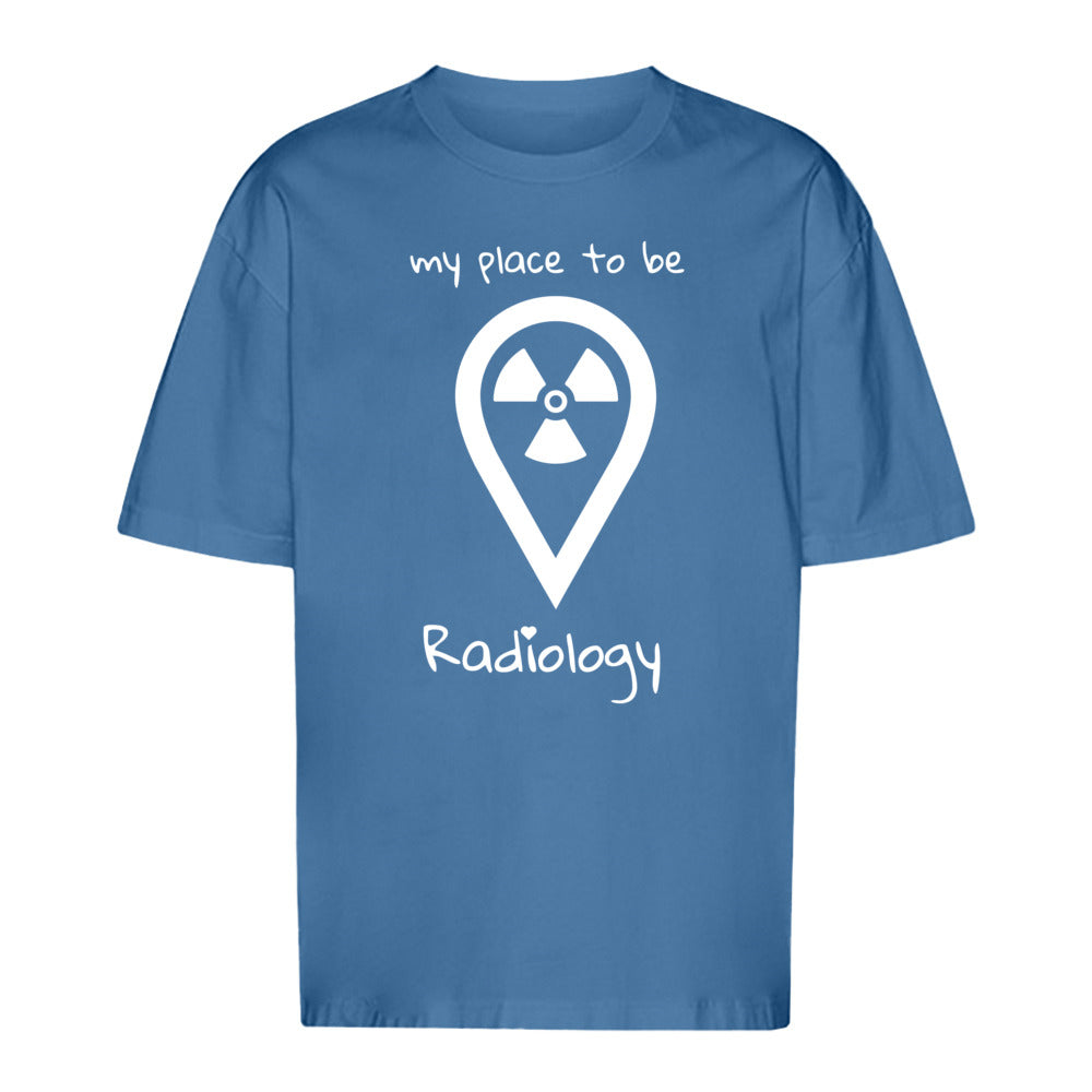 T-Shirt Oversized (Unisex)- my place to be Radiology