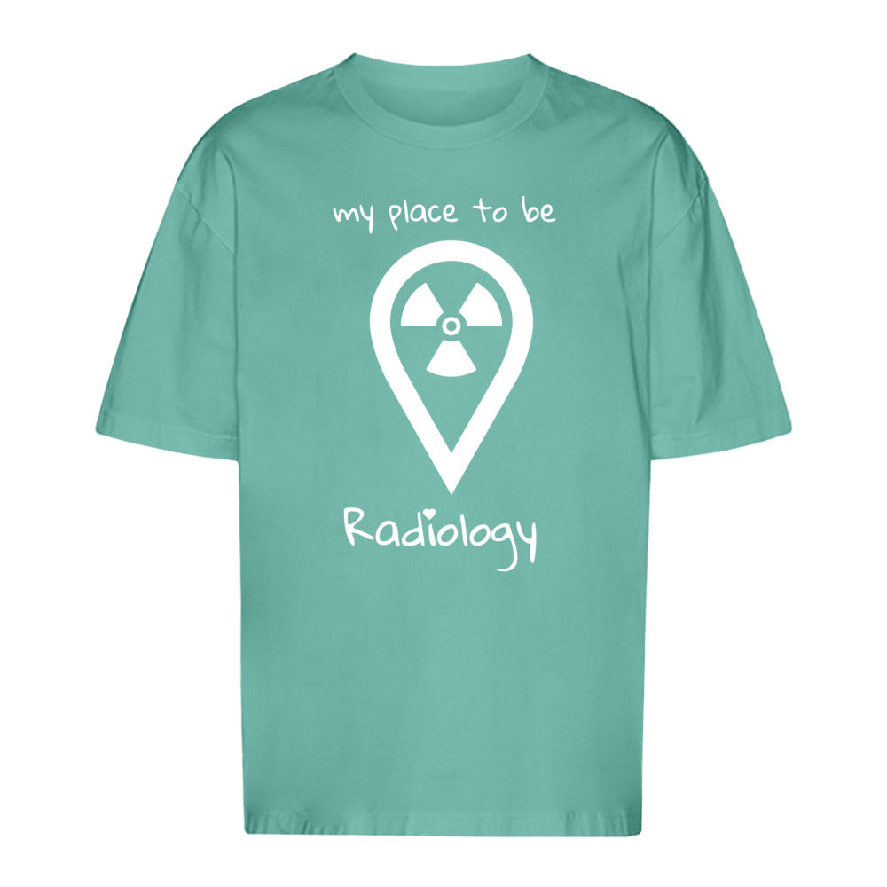 T-Shirt Oversized (Unisex)- my place to be Radiology