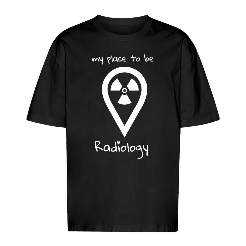 T-Shirt Oversized (Unisex)- my place to be Radiology