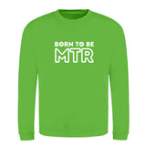Klassiker Sweatshirts (Unisex) - BORN TO BE MTR (großes Logo) - Alles Einstellungssache 