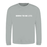 Klassiker Sweatshirts (Unisex) - BORN TO BE MTR (horizontales Logo) - Alles Einstellungssache 